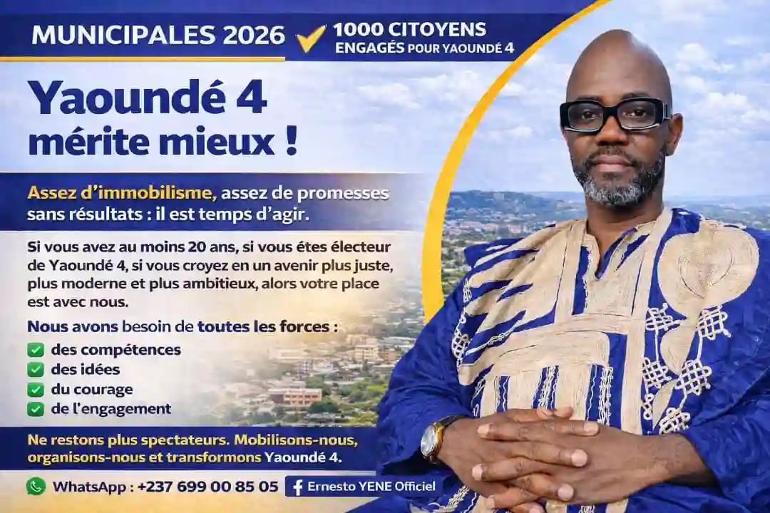 Ernesto Yene - Yaoundé 4 mérite mieux - Élections Municipales 2026
